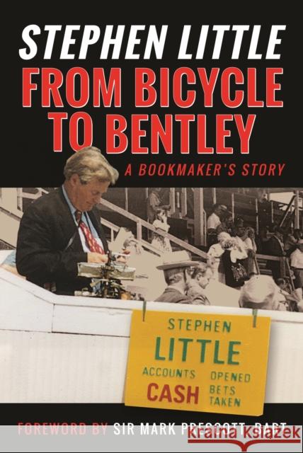 From Bicycle to Bentley, A Bookmaker's Story: by Stephen Little Rupert Mackeson 9781036101930 Pen & Sword Books Ltd