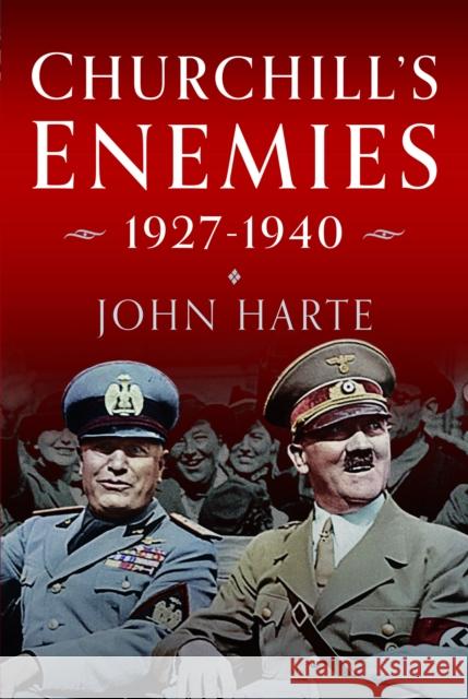 Churchill's Enemies, 1927– 1940 John Harte 9781036103194 Pen & Sword Books Ltd