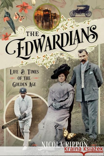 The Edwardians: Life and Times of the Golden Age Nicola Rippon 9781036105921 Pen & Sword Books Ltd