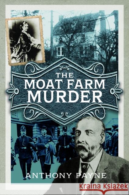 The Moat Farm Murder Anthony Payne 9781036106805