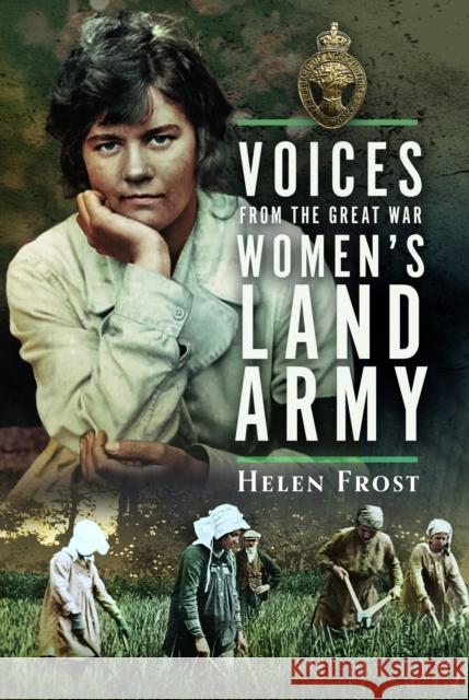 Voices from the Great War Women's Land Army Helen Frost 9781036107833