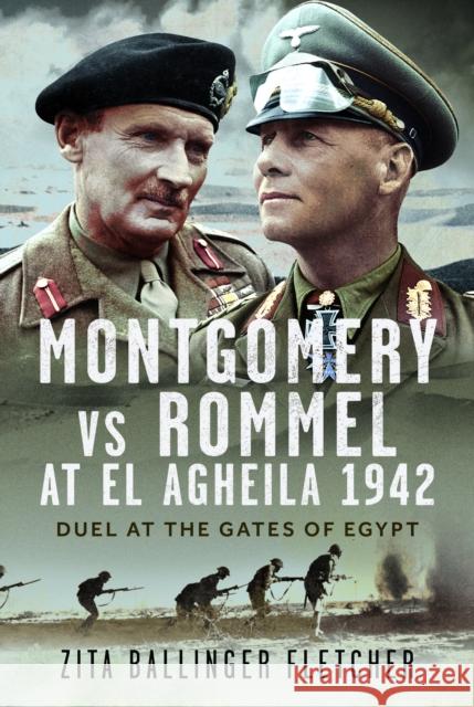 Montgomery vs Rommel at El Agheila 1942: Duel at the Gates of Egypt Zita Ballinger Fletcher 9781036108137 Pen & Sword Books Ltd