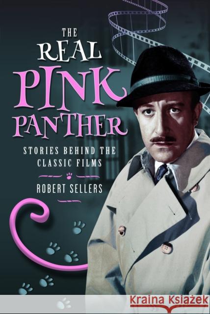 The Real Pink Panther: Stories Behind the Classic Films Robert Sellers 9781036109363 Pen & Sword Books Ltd