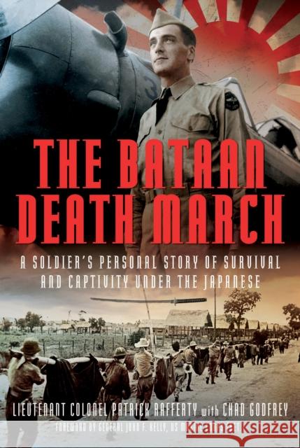 The Bataan Death March: A Soldier’s Personal Story of Survival and Captivity under the Japanese Chad Godfrey 9781036113438 Pen & Sword Books Ltd