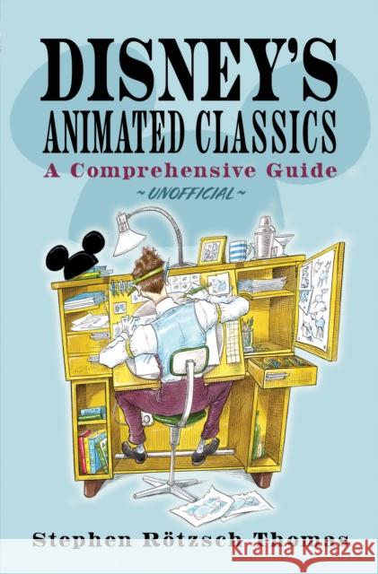 Disney's Animated Classics: A Comprehensive Guide Stephen Rotzsch Thomas 9781036120559 Pen & Sword Books Ltd
