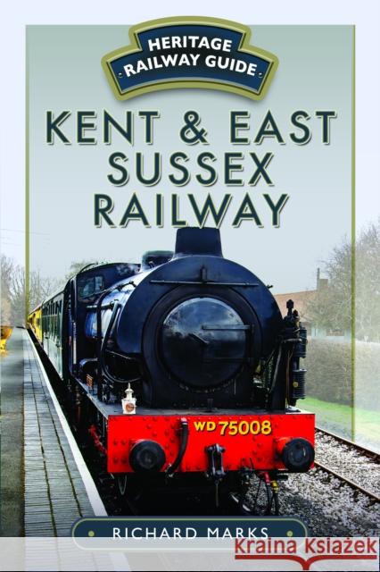Kent & East Sussex Railway Richard Marks 9781036123406 Pen & Sword Books Ltd