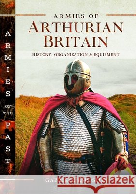 Armies of Arthurian Britain Gabriele Esposito 9781036137342 Pen & Sword Books Ltd