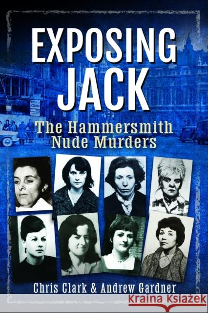 Exposing Jack: The Hammersmith Nude Murders Andrew Gardner 9781036140014 Pen and Sword True Crime