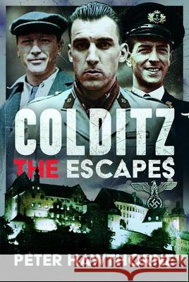 Colditz: The Escapes Hawthorne, Peter 9781036148867 Pen & Sword Books Ltd
