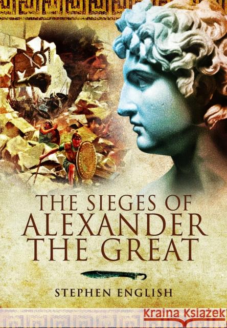 Sieges of Alexander the Great Stephen English 9781036150280 Pen & Sword Books Ltd