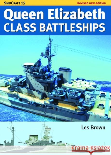 Ship Craft Queen Elizabeth Class Battleships - Revised Edition Les Brown 9781036150303 Pen & Sword Books Ltd