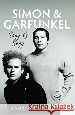 Simon & Garfunkel: Song by Song Andrew Darlington 9781036186678 Pen & Sword Books Ltd