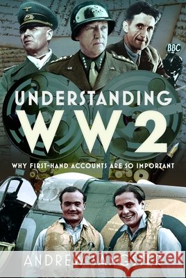 Understanding WW2: Why First-Hand Accounts are so important Andrew Sangster 9781036194130