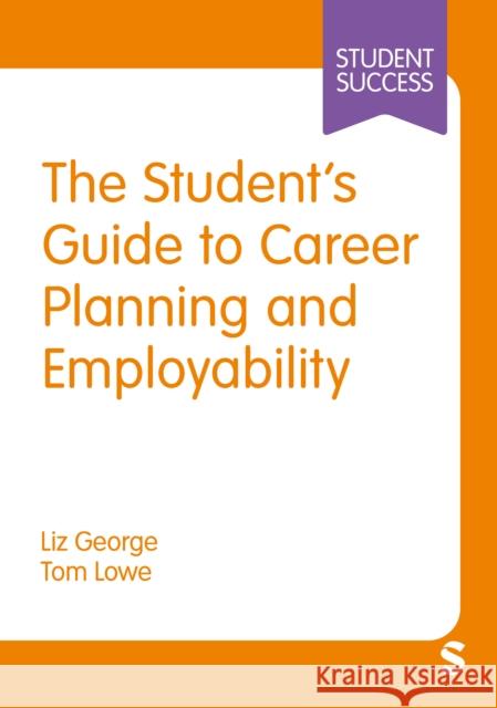 The Student’s Guide to Career Planning and Employability Tom Lowe 9781036200305 Sage Publications Ltd