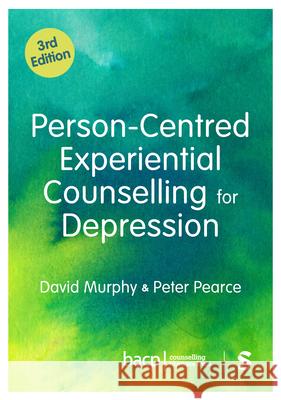 Person-Centred Experiential Counselling for Depression Peter Pearce 9781036206499 Sage Publications Ltd