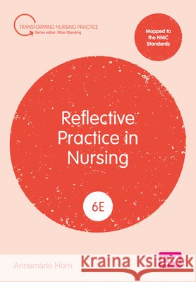 Reflective Practice in Nursing Annemarie Horn 9781036209315 SAGE Publications Ltd