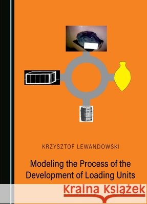 Modeling the Process of the Development of Loading Units Krzysztof Lewandowski 9781036400002