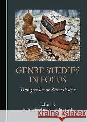 Genre Studies in Focus: Transgression or Reconciliation Faten Haouioui, Hajer Ayadi 9781036400156