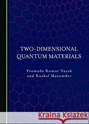 Two-Dimensional Quantum Materials Pramoda Kumar Nayak Kushal Mazumder 9781036406004