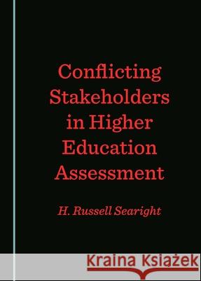 Conflicting Stakeholders in Higher Education Assessment H. Russell Searight 9781036406585