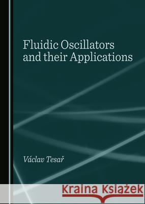 Fluidic Oscillators and Their Applications V?clav Tesař 9781036406608