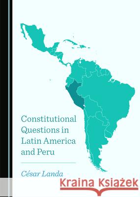 Constitutional Questions in Latin America and Peru C?sar Landa 9781036407209