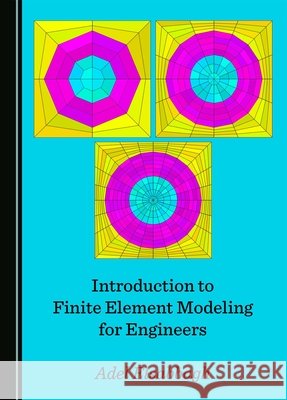 Introduction to Finite Element Modeling for Engineers Adel Elsabbagh 9781036409142