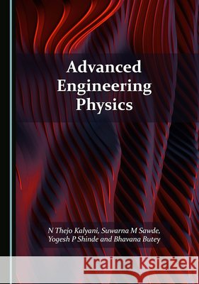 Advanced Engineering Physics Dr N Thejo Kalyani, Dr S M Sawde, Dr Yogesh P Shinde 9781036416188