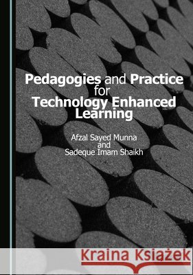 Pedagogies and Practice for Technology Enhanced Learning Afzal Sayed Munna, Md Sadeque Imam Shaikh 9781036440794