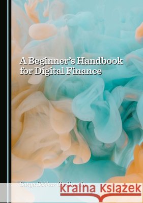 A Beginner's Handbook for Digital Finance Gudimetla, Satya Sekhar 9781036444945