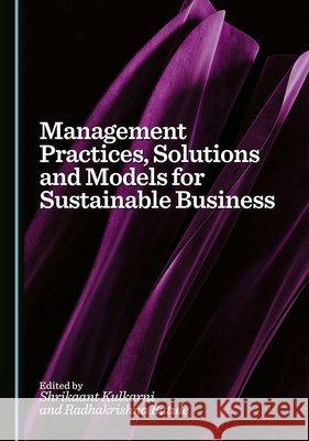 Management Practices, Solutions and Models for Sustainable Business Kulkarni, Shrikaant, Batule, Radhakrishna 9781036446628