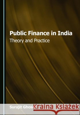 Public Finance in India: Theory and Practice Ghosal, Surajit 9781036457754