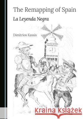 The Remapping of Spain: La Leyenda Negra Kassis, Dimitrios 9781036459734