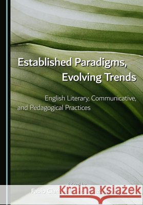 Established Paradigms, Evolving Trends: English Literary, Communicative, and Pedagogical Practices Ciambella, Fabio, Mocini, Renzo 9781036459833