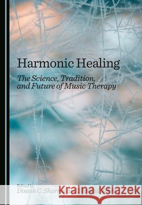 Harmonic Healing: The Science, Tradition, and Future of Music Therapy Sharma, Dinesh C., Zehra, Sumbul 9781036462109