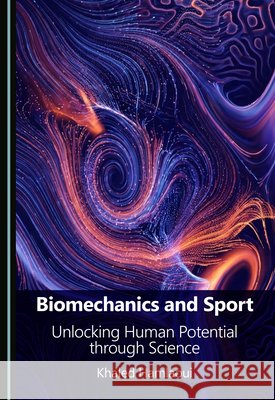 Biomechanics and Sport: Unlocking Human Potential Through Science Hamlaoui, Khaled 9781036470555