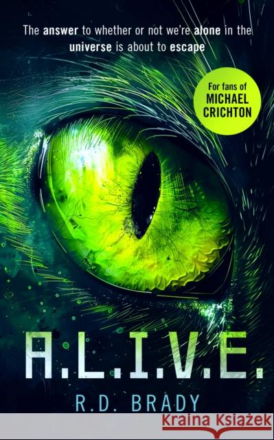 A.L.I.V.E.: A riveting Science Fiction thriller where an alien experiment turns deadly R.D. Brady 9781036700287