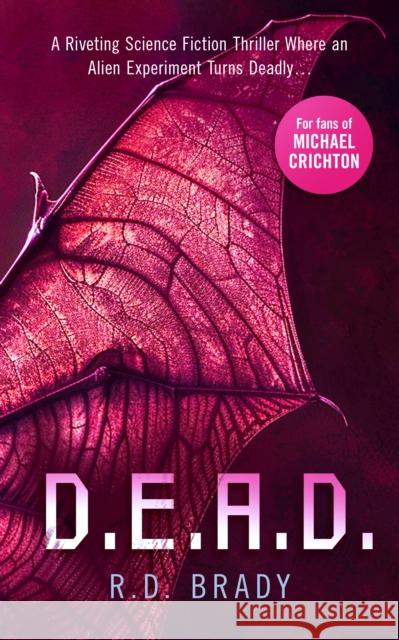 D.E.A.D.: A riveting Science Fiction thriller where an alien experiment turns deadly R.D. Brady 9781036700294