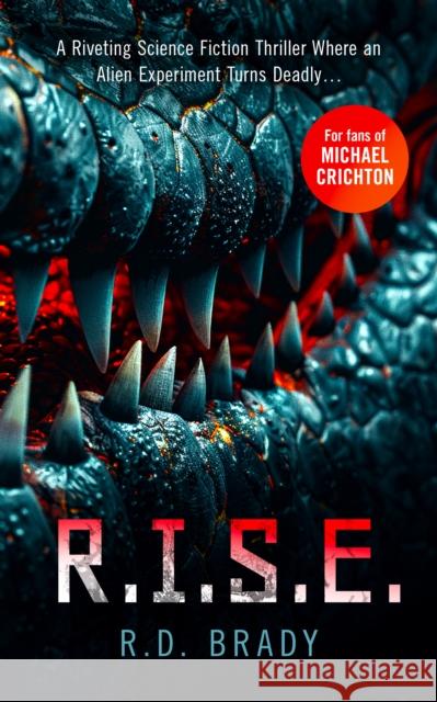 R.I.S.E.: A riveting Science Fiction thriller where an alien experiment turns deadly R.D. Brady 9781036700300