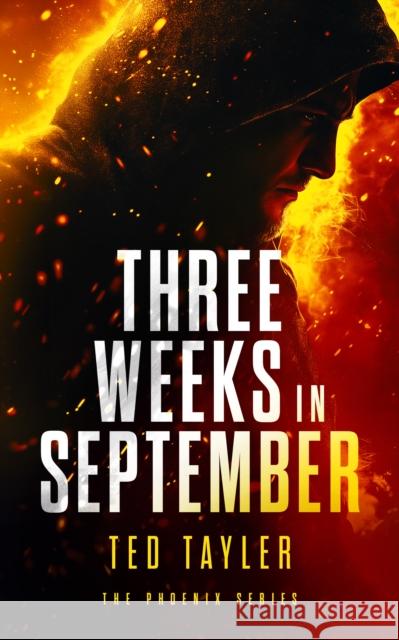 Three Weeks In September: The Phoenix Series - Book 10 Ted Tayler 9781036700584 Vinci Books Ltd.
