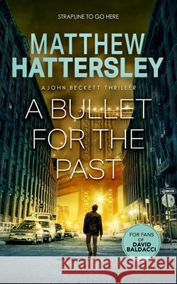 A Bullet For The Past Matthew Hattersley 9781036700850 Vinci Books Ltd.