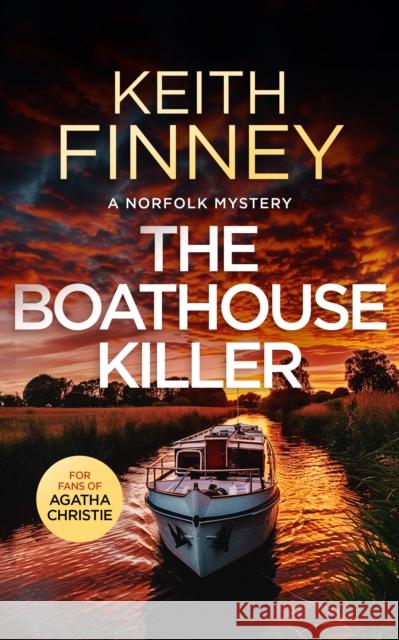 The Boathouse Killer: A Cozy British Murder Mystery Series Keith Finney 9781036700935