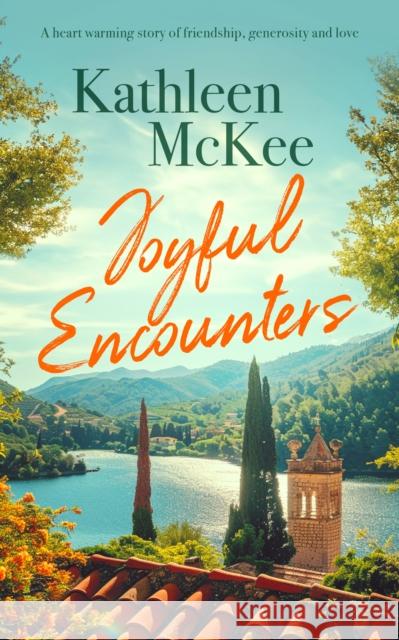 Joyful Encounters: a heartwarming story of friendship, generosity and love Kathleen McKee 9781036701017