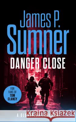 Danger Close Sumner, James P. 9781036701161 Vinci Books Ltd.