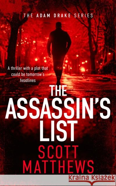 The Assassin's List: An Adam Drake novel Scott Matthews 9781036701185 Vinci Books