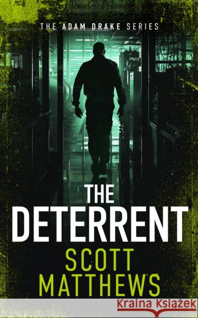 The Deterrent: An Adam Drake thriller Scott Matthews 9781036701277 Vinci Books