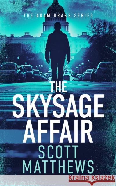 The Skysage Affair: An Adam Drake thriller Scott Matthews 9781036701284 Vinci Books