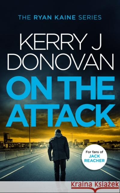 On the Attack: Book 4 in the Ryan Kaine series Kerry J. Donovan 9781036701666
