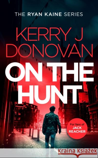 On the Hunt: Book 8 in the Ryan Kaine series Kerry J. Donovan 9781036701703