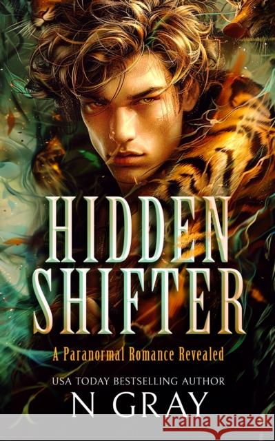 Hidden Shifter: A paranormal romance revealed! N Gray 9781036702199 Vinci Books Ltd.